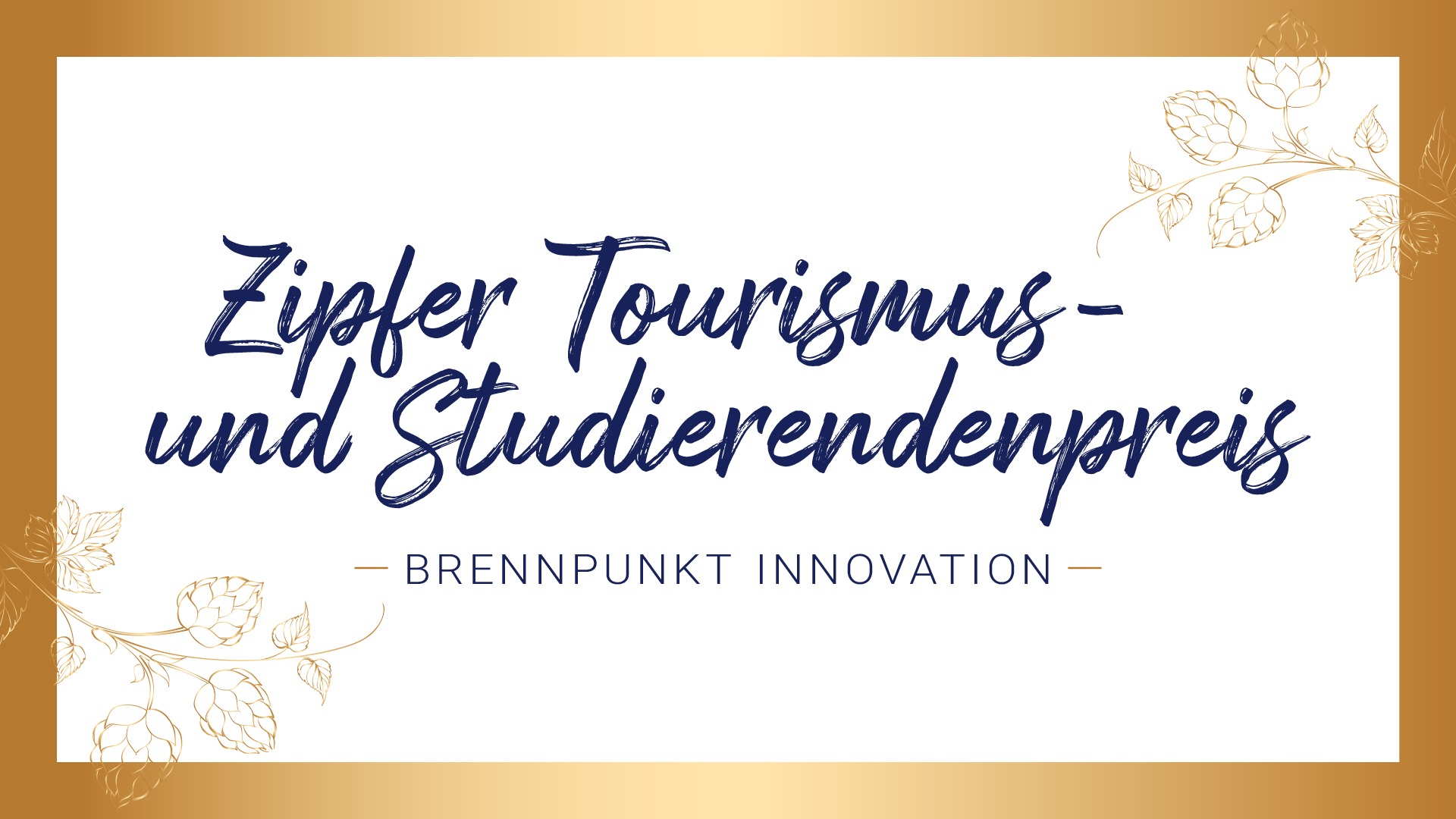 "Zipfer Tourismus- und Studierendenpreis - Brennpunkt Innovation" mit Hopfenabbildungen und Goldrand.